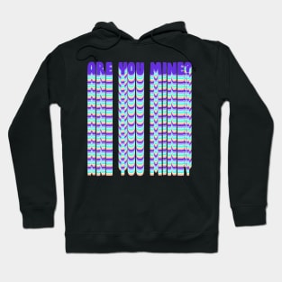 Are you mine Hoodie